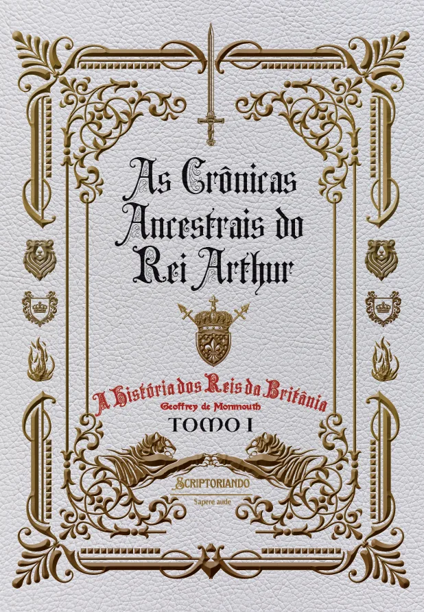 As Crônicas Ancestrais Do Rei Arthur - Tomo I